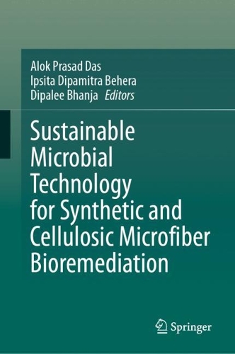 Sustainable Microbial Technology for Synthetic and Cellulosic Microfiber Bioremediation. 2024 ed.