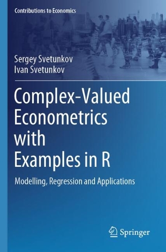 Complex-Valued Econometrics with Examples in R: Modelling, Regression and Applications.