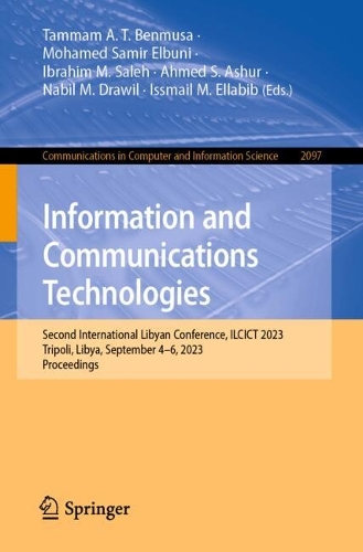 Information and Communications Technologies: Second International Libyan Conference, ILCICT 2023, Tripoli, Libya, September 4-6, 2023, Proceedings. 2024 ed.