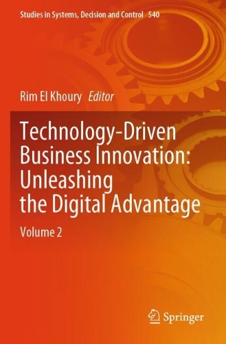 Technology-Driven Business Innovation: Unleashing the Digital Advantage: Volume 2.