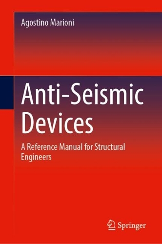 Anti-Seismic Devices: A Reference Manual for Structural Engineers. 2024 ed.