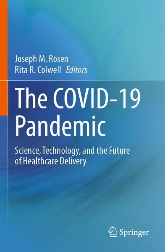 The COVID-19 Pandemic: Science, Technology, and the Future of Healthcare Delivery.