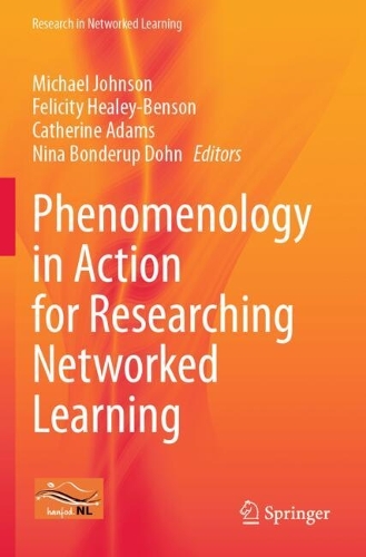 Phenomenology in Action for Researching Networked Learning.