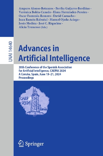 Advances in Artificial Intelligence: 20th Conference of the Spanish Association for Artificial Intelligence, CAEPIA 2024, A Coruna, Spain, June 19-21, 2024, Proceedings. 2024 ed.