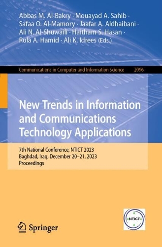 New Trends in Information and Communications Technology Applications: 7th National Conference, NTICT 2023, Baghdad, Iraq, December 20-21, 2023, Proceedings. 2024 ed.
