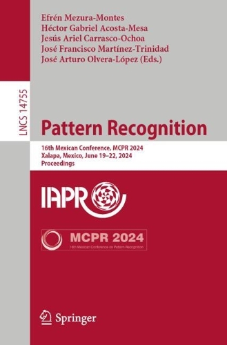 Pattern Recognition: 16th Mexican Conference, MCPR 2024, Xalapa, Mexico, June 19-22, 2024, Proceedings. 2024 ed.