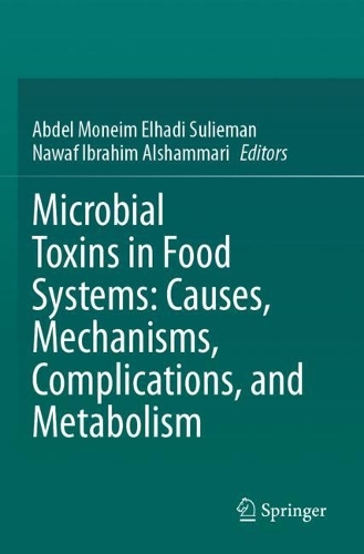 Microbial Toxins in Food Systems: Causes, Mechanisms, Complications, and Metabolism.