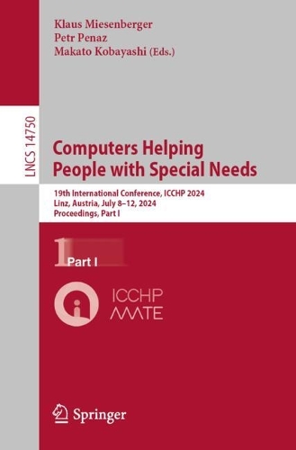 Computers Helping People with Special Needs: 19th International Conference, ICCHP 2024, Linz, Austria, July 8-12, 2024, Proceedings, Part I. 2024 ed.