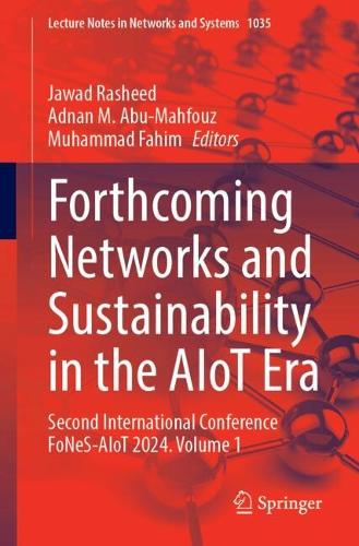 Forthcoming Networks and Sustainability in the AIoT Era: Second International Conference FoNeS-AIoT 2024 - Volume 1. 2024 ed.