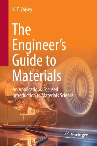 The Engineer's Guide to Materials: An Applications-Focused Introduction to Materials Science. 2024 ed.