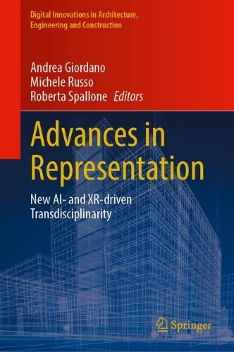 Advances in Representation: New AI- and XR-Driven Transdisciplinarity. 2024 ed.