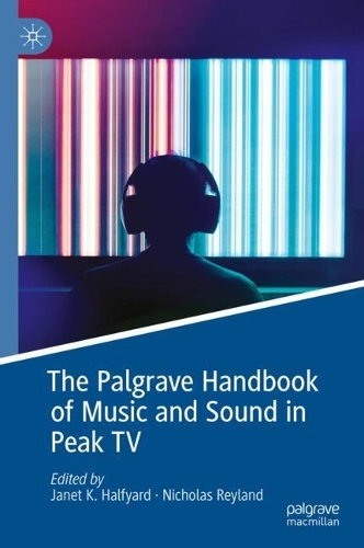 The Palgrave Handbook of Music and Sound in Peak TV.