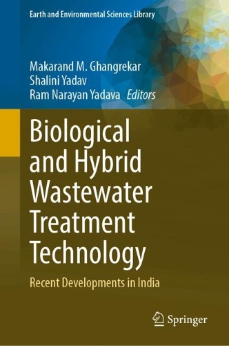 Biological and Hybrid Wastewater Treatment Technology: Recent Developments in India. 2024 ed.