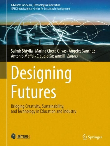 Designing Futures: Bridging Creativity, Sustainability, and Technology in Education and Industry. 2024 ed.