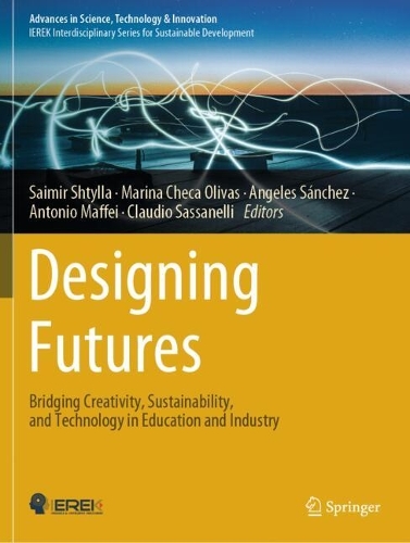 Designing Futures: Bridging Creativity, Sustainability, and Technology in Education and Industry.