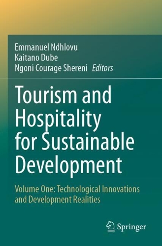 Tourism and Hospitality for Sustainable Development: Volume One: Technological Innovations and Development Realities.