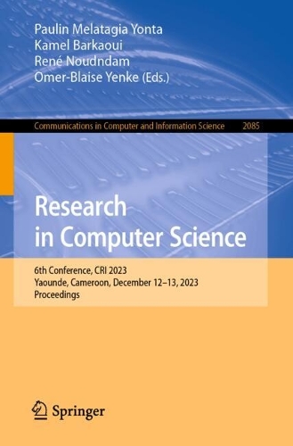 Research in Computer Science: 6th Conference, CRI 2023, Yaounde, Cameroon, December 12-13, 2023, Proceedings. 2024 ed.