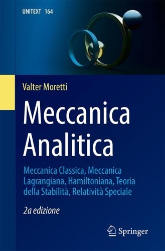 Meccanica Analitica: Meccanica Classica, Meccanica Lagrangiana, Hamiltoniana, Teoria della Stabilita, Relativita Speciale. 2a ed. 2024