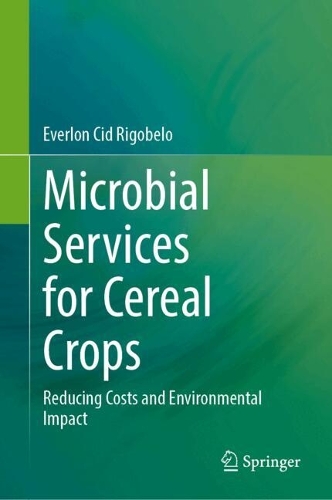 Microbial Services for Cereal Crops: Reducing Costs and Environmental Impact. 2024 ed.