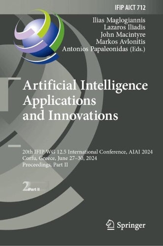 Artificial Intelligence Applications and Innovations: 20th IFIP WG 12.5 International Conference, AIAI 2024, Corfu, Greece, June 27-30, 2024, Proceedings, Part II. 2024 ed.