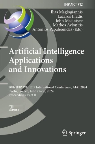 Artificial Intelligence Applications and Innovations: 20th IFIP WG 12.5 International Conference, AIAI 2024, Corfu, Greece, June 27-30, 2024, Proceedings, Part II.
