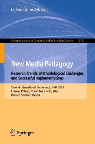 New Media Pedagogy: Research Trends, Methodological Challenges, and Successful Implementations: Second International Conference, NMP 2023, Cracow, Poland, November 21-23, 2023, Revised Selected Papers. 2024 ed.
