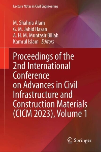 Proceedings of the 2nd International Conference on Advances in Civil Infrastructure and Construction Materials (CICM 2023), Volume 1. 2024 ed.