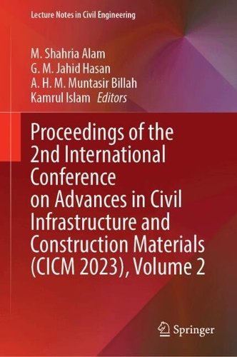 Proceedings of the 2nd International Conference on Advances in Civil Infrastructure and Construction Materials (CICM 2023), Volume 2. 2024 ed.