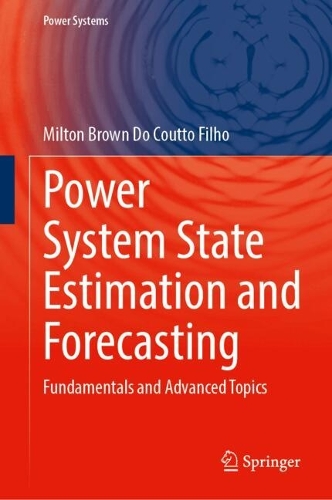 Power System State Estimation and Forecasting: Fundamentals and Advanced Topics. 2024 ed.