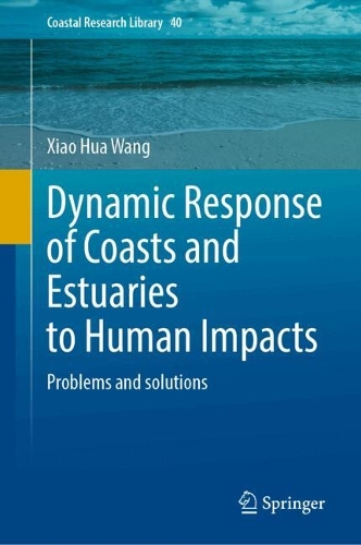Dynamic Response of Coasts and Estuaries to Human Impacts: Problems and Solutions. 2024 ed.