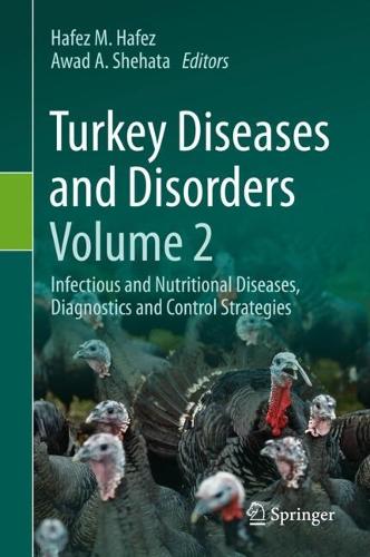 Turkey Diseases and Disorders Volume 2: Infectious and Nutritional Diseases, Diagnostics and Control Strategies. 2024 ed.