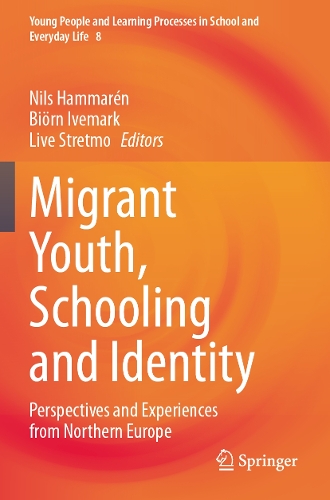 Migrant Youth, Schooling and Identity: Perspectives and Experiences from Northern Europe.