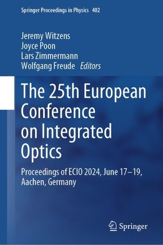 The 25th European Conference on Integrated Optics: Proceedings of ECIO 2024, June 17-19, Aachen, Germany. 2024 ed.