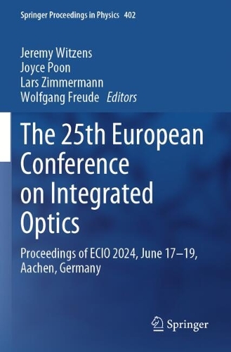 The 25th European Conference on Integrated Optics: Proceedings of ECIO 2024, June 17-19, Aachen, Germany.