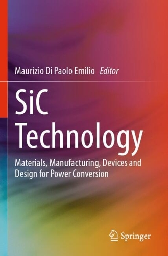SiC Technology: Materials, Manufacturing, Devices and Design for Power Conversion.