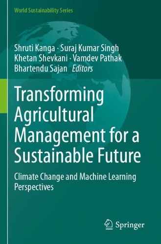 Transforming Agricultural Management for a Sustainable Future: Climate Change and Machine Learning Perspectives.