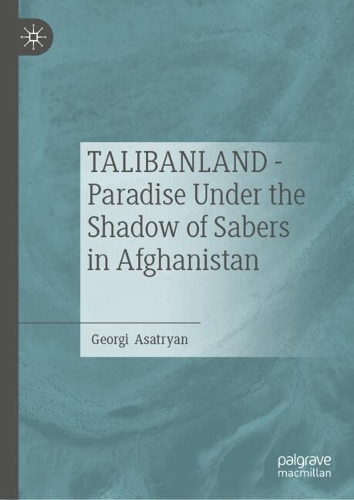 TALIBANLAND - Paradise Under the Shadow of Sabers in Afghanistan.