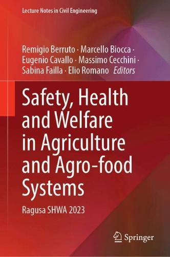 Safety, Health and Welfare in Agriculture and Agro-Food Systems: Ragusa SHWA 2023. 2024 ed.