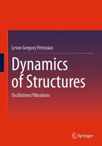 Dynamics of Structures: Oscillations/Vibrations. 2024 ed.