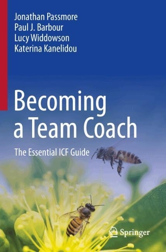 Becoming a Team Coach: The Essential ICF Guide. 2024 ed.