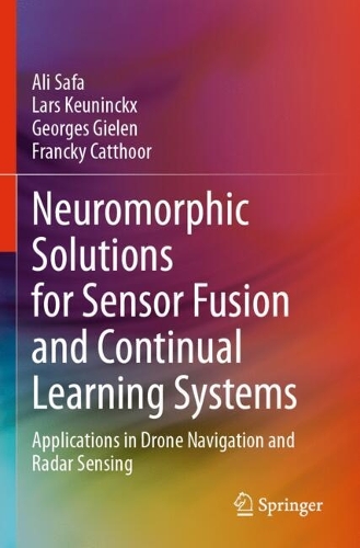 Neuromorphic Solutions for Sensor Fusion and Continual Learning Systems: Applications in Drone Navigation and Radar Sensing.