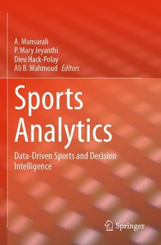Sports Analytics: Data-Driven Sports and Decision Intelligence.