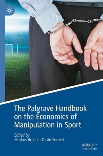 The Palgrave Handbook on the Economics of Manipulation in Sport.