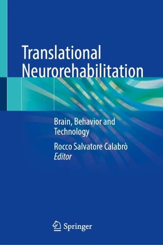 Translational Neurorehabilitation: Brain, Behavior and Technology. 2024 ed.