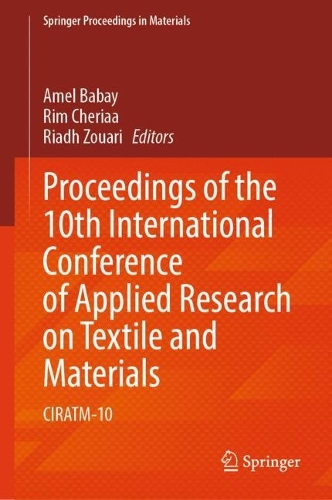 Proceedings of the 10th International Conference of Applied Research on Textile and Materials: CIRATM-10. 2024 ed.