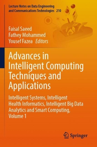 Advances in Intelligent Computing Techniques and Applications: Intelligent Systems, Intelligent Health Informatics, Intelligent Big Data Analytics and Smart Computing, Volume 1.