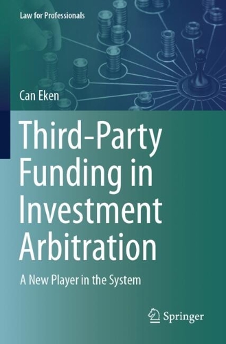 Third-Party Funding in Investment Arbitration: A New Player in the System.