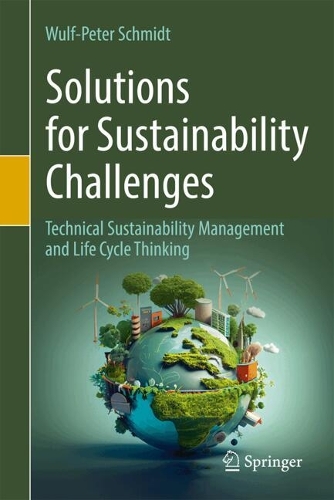 Solutions For Sustainability Challenges: Technical Sustainability Management and Life Cycle Thinking. 2024 ed.