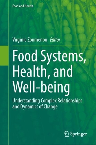 Food Systems, Health, and Well-being: Understanding Complex Relationships and Dynamics of Change. 2024 ed.