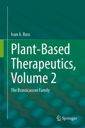 Plant-Based Therapeutics, Volume 2: The Brassicaceae Family. 2024 ed.